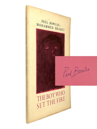 Item #575 The Boy Who Set The Fire [Signed by Translator: Paul Bowles]. Mohamed Mrabet